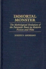 Image for Immortal Monster : The Mythological Evolution of the Fantastic Beast in Modern Fiction and Film