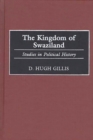 Image for The Kingdom of Swaziland : Studies in Political History