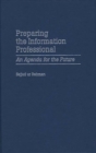 Image for Preparing the Information Professional : An Agenda for the Future