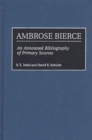 Image for Ambrose Bierce : An Annotated Bibliography of Primary Sources