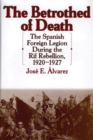 Image for The Betrothed of Death : The Spanish Foreign Legion During the Rif Rebellion, 1920-1927