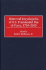 Image for Historical Encyclopedia of U.S. Presidential Use of Force, 1789-2000