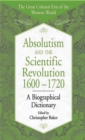 Image for Absolutism and the Scientific Revolution, 1600-1720 : A Biographical Dictionary