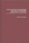 Image for The Politics of Economic Restructuring and Democracy in Africa