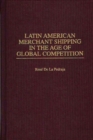 Image for Latin American Merchant Shipping in the Age of Global Competition