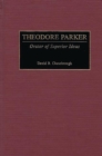 Image for Theodore Parker : Orator of Superior Ideas