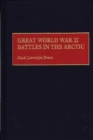 Image for Great World War II Battles in the Arctic