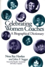 Image for Celebrating Women Coaches : A Biographical Dictionary
