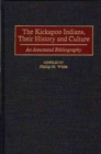 Image for The Kickapoo Indians, Their History and Culture