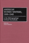 Image for American Women Writers, 1900-1945 : A Bio-Bibliographical Critical Sourcebook