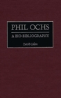Image for Phil Ochs : A Bio-Bibliography