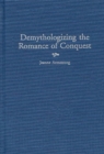Image for Demythologizing the Romance of Conquest