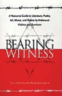 Image for Bearing Witness : A Resource Guide to Literature, Poetry, Art, Music, and Videos by Holocaust Victims and Survivors