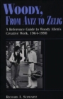 Image for Woody, From Antz to Zelig : A Reference Guide to Woody Allen&#39;s Creative Work, 1964-1998