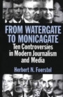 Image for From Watergate to Monicagate : Ten Controversies in Modern Journalism and Media