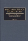 Image for Basic Principles of Property Law : A Comparative Legal and Economic Introduction