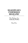 Image for Shakespeare&#39;s Unorthodox Biography : New Evidence of an Authorship Problem