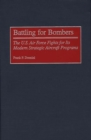 Image for Battling for Bombers : The U.S. Air Force Fights for its Modern Strategic Aircraft Programs