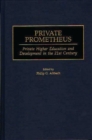 Image for Private Prometheus : Private Higher Education and Development in the 21st Century