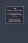 Image for The Dress of Women : A Critical Introduction to the Symbolism and Sociology of Clothing