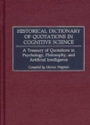Image for Historical Dictionary of Quotations in Cognitive Science : A Treasury of Quotations in Psychology, Philosophy, and Artificial Intelligence