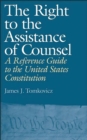 Image for The Right to the Assistance of Counsel : A Reference Guide to the United States Constitution