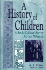 Image for A History of Children : A Socio-Cultural Survey Across Millennia
