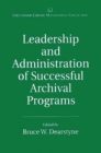 Image for Leadership and administration of successful archival programs