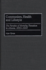 Image for Communism, Health and Lifestyle : The Paradox of Mortality Transition in Albania, 1950-1990