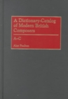 Image for A Dictionary-Catalog of Modern British Composers