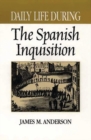 Image for Daily life during the Spanish Inquisition