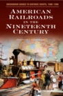 Image for American Railroads in the Nineteenth Century