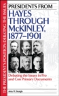 Image for Presidents from Hayes through McKinley, 1877-1901  : debating the issues in pro and con primary documents