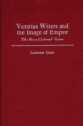 Image for Victorian Writers and the Image of Empire : The Rose-Colored Vision