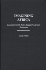 Image for Imagining Africa : Landscape in H. Rider Haggard&#39;s African Romances