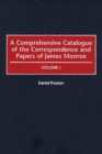 Image for A Comprehensive Catalogue of the Correspondence and Papers of James Monroe : Volume I