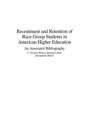 Image for Recruitment and Retention of Race Group Students in American Higher Education : An Annotated Bibliography