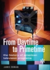 Image for From daytime to primetime  : the history of American television programs