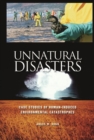 Image for Unnatural disasters  : case studies of human-induced environmental catastrophes