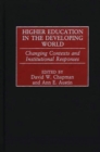 Image for Higher education in the developing world  : changing contexts and institutional responses