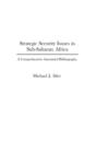 Image for Strategic Security Issues in Sub-Saharan Africa : A Comprehensive Annotated Bibliography