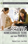 Image for Serving Homeschooled Teens and Their Parents