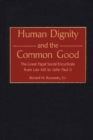 Image for Human Dignity and the Common Good