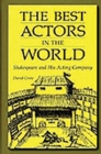 Image for The Best Actors in the World : Shakespeare and His Acting Company