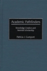 Image for Academic pathfinders  : knowledge creation and feminist scholarship