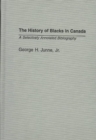 Image for The History of Blacks in Canada : A Selectively Annotated Bibliography