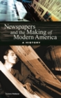 Image for Newspapers and the Making of Modern America
