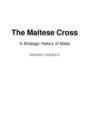 Image for The Maltese Cross : A Strategic History of Malta