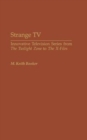 Image for Strange TV  : innovative television series from The twilight zone to The X-files
