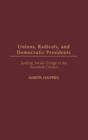 Image for Unions, radicals, and Democratic presidents  : seeking social change in the twentieth century